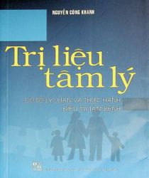 TRỊ LIỆU TÂM LÝ: CƠ SỞ LÝ LUẬN VÀ THỰC HÀNH ĐIỀU TRỊ TÂM BỆNH