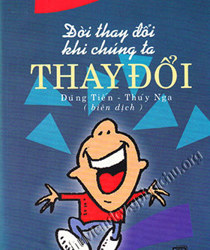 ĐỜI THAY ĐỔI KHI CHÚNG TA THAY ĐỔI