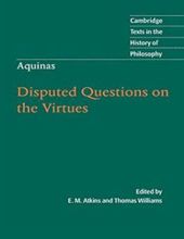 THOMAS AQUINAS: DISPUTED QUESTIONS ON THE VIRTUES