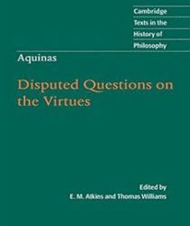 THOMAS AQUINAS: DISPUTED QUESTIONS ON THE VIRTUES