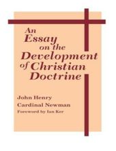 AN ESSAY ON THE DEVELOPMENT OF CHRISTIAN DOCTRINE