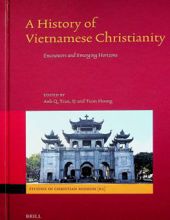 A HISTORY OF VIETNAMESE CHRISTIANITY: ENCOUNTERS AND EMERGING HORIZONS
