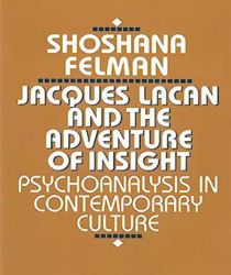 JACQUES LACAN AND THE ADVENTURE OF INSIGHT: PSYCHOANALYSIS IN CONTEMPORARY CULTURE
