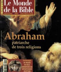 LE MONDE DE LA BIBLE: JANVIER-FÉVRIER 2002. ABRAHAM, PATRIARCHE DE TROIS RELIGIONS