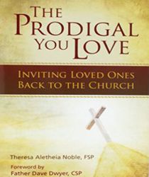 THE PRODIGAL YOU LOVE: INVITING LOVED ONES BACK TO THE CHURCH
