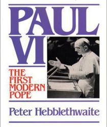 PAUL VI: THE FIRST MODERN POPE