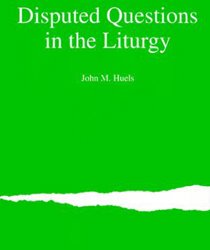 MORE DISPUTED QUESTIONS IN THE LITURGY
