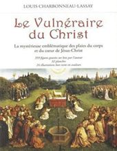 LE VULNÉRAIRE DU CHRIST: LA MYSTÉRIEUSE EMBLÉMATIQUE DES PLAIES DU CORPS ET DE COEUR DU CHRIST