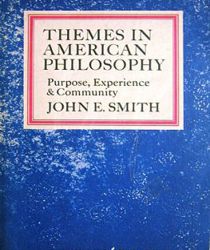 THEMES IN AMERICAN PHILOSOPHY: PURPOSE, EXPERIENCE, AND COMMUNITY