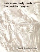 ESSAYS ON EARLY EASTERN EUCHARISTIC PRAYERS