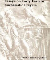 ESSAYS ON EARLY EASTERN EUCHARISTIC PRAYERS
