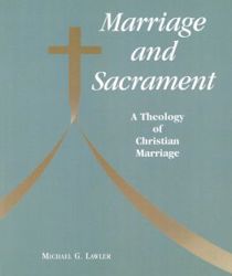 MARRIAGE AND SACRAMENT: A THEOLOGY OF CHRISTIAN MARRIAGE