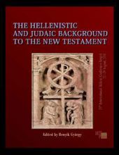THE HELLENISTIC AND JUDAIC BACKGROUND TO THE NEW TESTAMENT