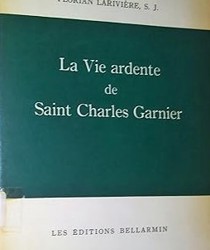 LA VIE ARDENTE DE SAINT CHARLES GARNIER