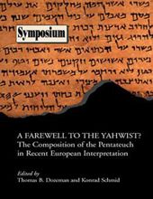 A FAREWELL TO THE YAHWIST?: THE COMPOSITION OF THE PENTATEUCH IN RECENT EUROPEAN INTERPRETATION (SOCIETY OF BIBLICAL LITERATURE SYMPOSIUM) 