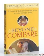 BEYOND COMPARE: ST. FRANCIS DE SALES AND SRI VEDANTA DESIKA ON LOVING SURRENDER TO GOD 