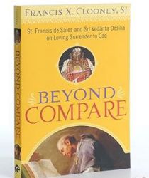 BEYOND COMPARE: ST. FRANCIS DE SALES AND SRI VEDANTA DESIKA ON LOVING SURRENDER TO GOD 
