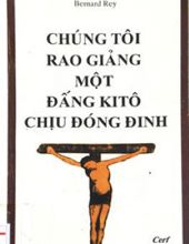 CHÚNG TÔI RAO GIẢNG MỘT ĐẤNG KITÔ CHỊU ĐÓNG ĐINH