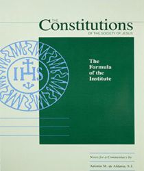 THE CONSTITUTIONS OF THE SOCIETY OF JESUS: THE FORMULA OF THE INSTITUTE