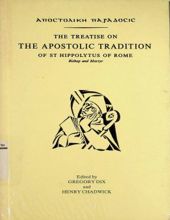 THE TREATISE ON THE APOSTOLIC TRADITION OF ST HIPPOLYTUS OF ROME