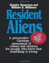 RESIDENT ALIENS: LIFE INTHE CHRISTIAN COLONY