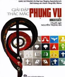 GIẢI ĐÁP THẮC MẮC PHỤNG VỤ: CÔNG GIÁO VÀ ĐỜI SỐNG