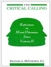 THE CRITICAL CALLING: REFLECTIONS ON MORAL DILEMMAS SINCE VATICAN II 