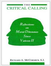 THE CRITICAL CALLING: REFLECTIONS ON MORAL DILEMMAS SINCE VATICAN II 
