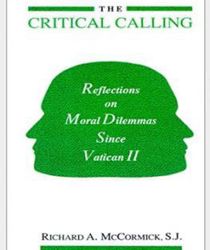 THE CRITICAL CALLING: REFLECTIONS ON MORAL DILEMMAS SINCE VATICAN II 