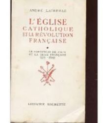 L'ÉGLISE CATHOLIQUE ET LA RÉVOLUTION FRANCAISE. TOME 1