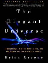 THE ELEGANT UNIVERSE: SUPERSTRINGS, HIDDEN DIMENSIONS, AND THE QUEST FOR THE ULTIMATE THEORY