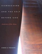 KEIRKEGAARD AND THE SELF BEFORE GOD: ANATOMY OF THE ABYSS