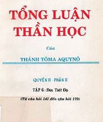 TỔNG LUẬN THẦN HỌC: ĐỨC TIẾT ĐỘ - TỪ CÂU HỎI 141-170