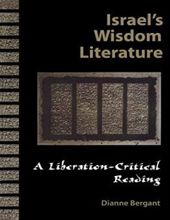 ISRAEL'S WISDOM LITERATURE: A LIBERATION-CRITICAL READING