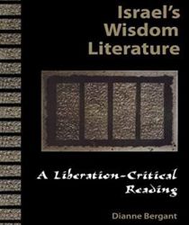 ISRAEL'S WISDOM LITERATURE: A LIBERATION-CRITICAL READING