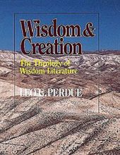 WISDOM AND CREATION: THEOLOGY OF WISDOM LITERATURE 
