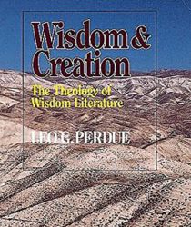 WISDOM AND CREATION: THEOLOGY OF WISDOM LITERATURE 
