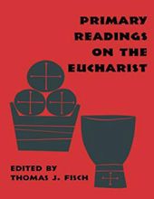 PRIMARY READINGS ON THE EUCHARIST 