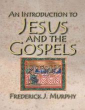 AN INTRODUCTION TO JESUS AND THE GOSPELS