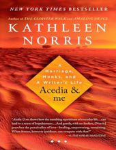 ACEDIA & ME: A MARRIAGE, MONKS, AND A WRITER'S LIFE