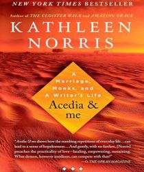 ACEDIA & ME: A MARRIAGE, MONKS, AND A WRITER'S LIFE