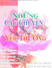 NHỮNG CÂU CHUYỆN VỀ YÊU THƯƠNG: TRÊN 100 CÂU CHUYỆN KHÍCH LỆ TÂM HỒN BẠN
