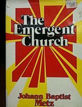 THE EMERGENT CHURCH: THE FUTURE OF CHRISTIANITY IN A POSTBOURGEOIS WORLD