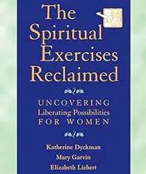 THE SPIRITUAL EXERCISES RECLAIMED: UNCOVERING LIBERATING POSSIBILITIES FOR WOMEN  
