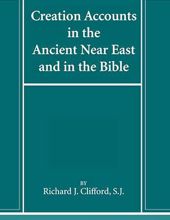 CREATION ACCOUNTS IN THE ANCIENT NEAR EAST AND IN THE BIBLE