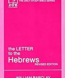 THE DAILY STUDY BIBLE SERIES: THE LETTER TO THE HEBREWS