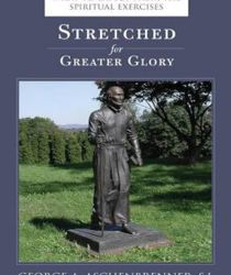 STRERCHED FOR GREATER GLORY: WHAT TO EXPECT FROM THE SPIRITUAL EXERCISES