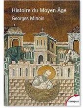 HISTOIRE DU MOYEN ÂGE: MILLE ANS DE SPLENDEURS ET MISÈRES