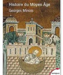 HISTOIRE DU MOYEN ÂGE: MILLE ANS DE SPLENDEURS ET MISÈRES