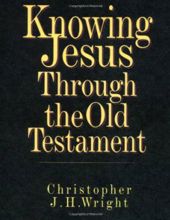 KNOWING JESUS THROUGH THE OLD TEATAMENT 